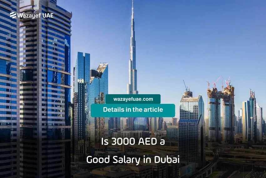 Is 3000 AED a Good Salary in Dubai
