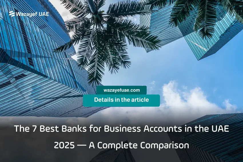 The 7 Best Banks for Business Accounts in the UAE 2025 — A Complete Comparison