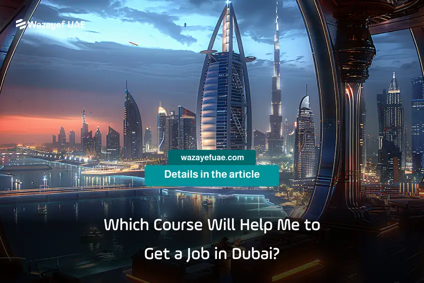 Which Course Will Help Me to Get a Job in Dubai_
